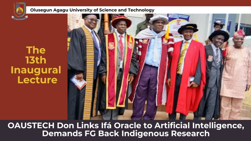 OAUSTECH Don Links Ifá Oracle to Artificial Intelligence, Demands FG Back Indigenous Research