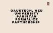 OAUSTECH, NED University Pakistan Formalize Partnership