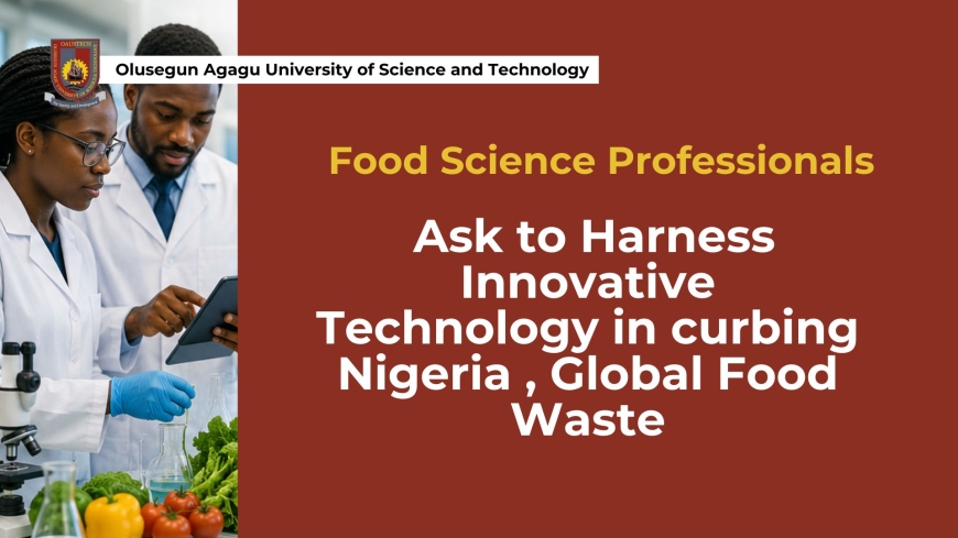 Food Science Professionals Ask to Harness Innovative Technology in curbing Nigeria , Global Food Waste